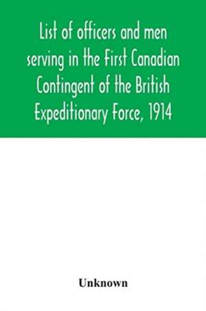 List of officers and men serving in the First Canadian Contingent of the British Expeditionary Force, 1914 de Unknown