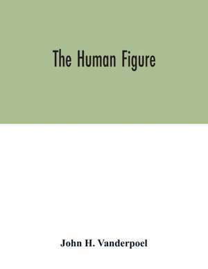 The human figure de John H. Vanderpoel