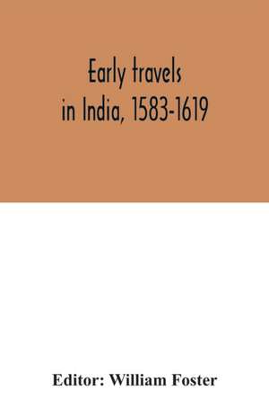 Early travels in India, 1583-1619 de William Foster