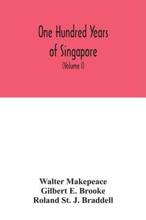 One hundred years of Singapore de Walter Makepeace