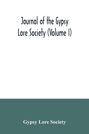 Journal of the Gypsy Lore Society (Volume I) de Gypsy Lore Society