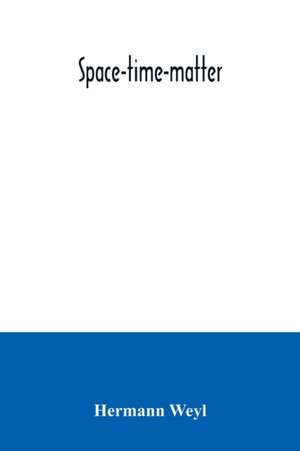 Space-time-matter de Hermann Weyl