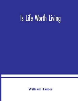 Is life worth living de William James