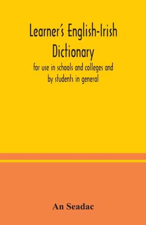 Learner's English-Irish dictionary de An Seadac