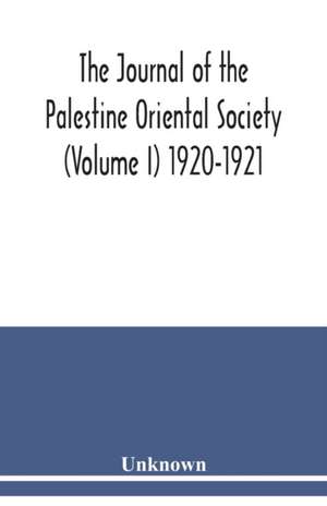 The journal of the Palestine Oriental Society (Volume I) 1920-1921 de Unknown