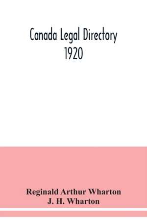 Canada legal directory 1920 de Reginald Arthur Wharton