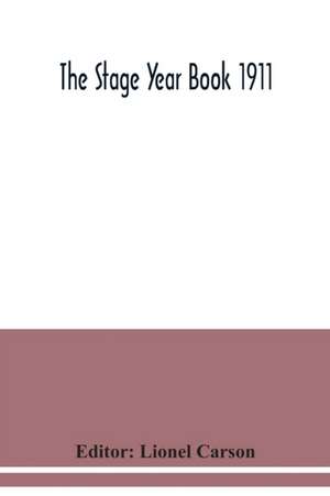 The Stage Year Book 1911 de Lionel Carson