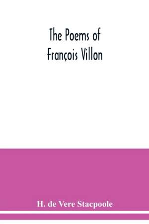 The poems of François Villon de H. De Vere Stacpoole