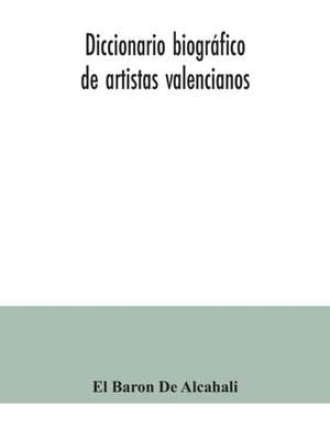 Diccionario biográfico de artistas valencianos de El Baron de Alcahali