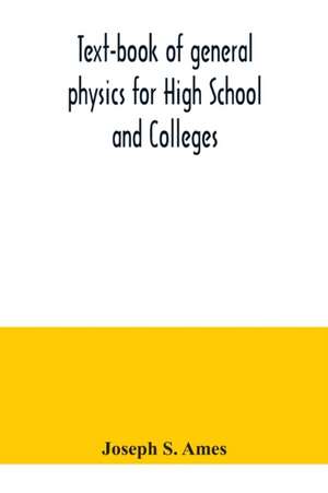 Text-book of general physics for High School and Colleges de Joseph S. Ames