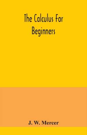 The calculus for beginners de J. W. Mercer