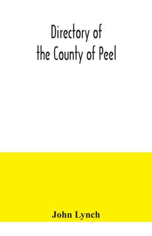 Directory of the County of Peel de John Lynch