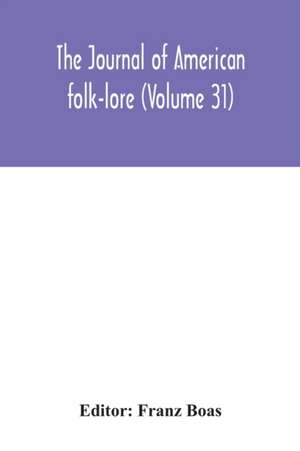 The journal of American folk-lore (Volume 31) de Franz Boas