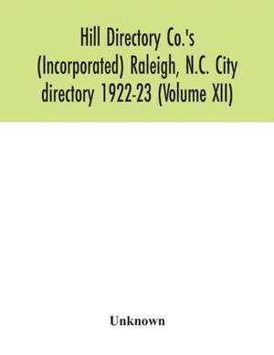 Hill Directory Co.'s (Incorporated) Raleigh, N.C. City directory 1922-23 (Volume XII) de Unknown