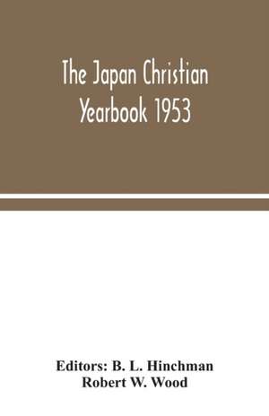 The Japan Christian yearbook 1953 de Robert W. Wood