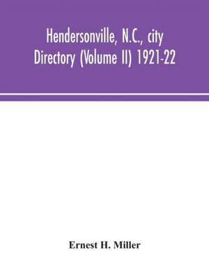 Hendersonville, N.C., city directory (Volume II) 1921-22 de Ernest H. Miller