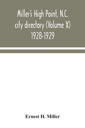 Miller's High Point, N.C. city directory (Volume X) 1928-1929 de Ernest H. Miller