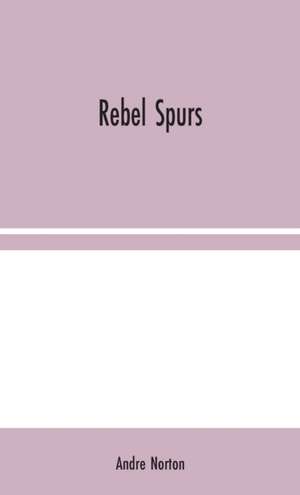 Rebel Spurs de Andre Norton