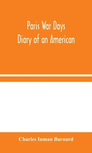 Paris War Days de Charles Inman Barnard