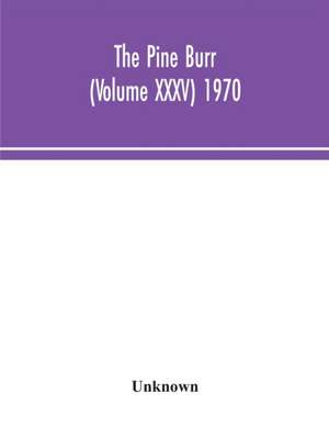 The Pine Burr (Volume XXXV) 1970 de Unknown