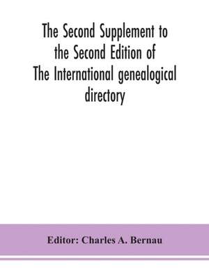 The Second Supplement to the Second Edition of The International genealogical directory de Charles A. Bernau