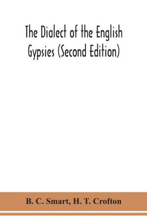 The dialect of the English gypsies (Second Edition) de B. C. Smart