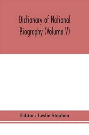 Dictionary of national biography (Volume V) de Leslie Stephen