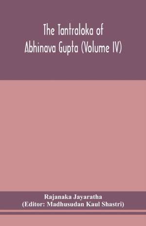 The Tantraloka of Abhinava Gupta (Volume IV) de Rajanaka Jayaratha