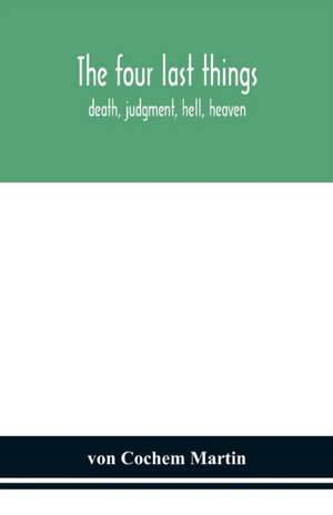 The four last things de von Cochem Martin