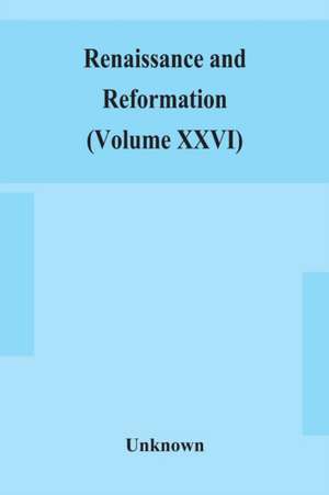 Renaissance and Reformation (Volume XXVI) de Unknown