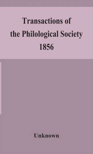 Transactions of the Philological Society 1856 de Unknown