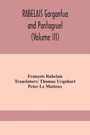 RABELAIS Gargantua and Pantagruel (Volume III) de François Rabelais