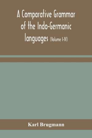 A comparative grammar of the Indo-Germanic languages de Karl Brugmann