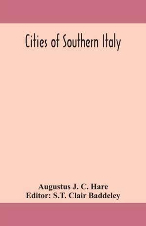 Cities of Southern Italy de Augustus J. C. Hare