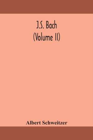 J.S. Bach (Volume II) de Albert Schweitzer