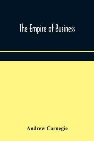 The empire of business de Andrew Carnegie