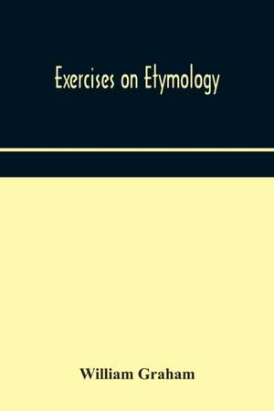 Exercises on etymology de William Graham