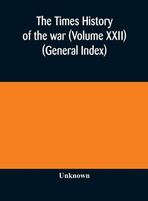 The Times history of the war (Volume XXII) (General Index) de Unknown