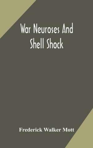 War neuroses and shell shock de Frederick Walker Mott