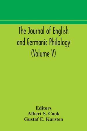 The Journal of English and Germanic philology (Volume V) de Gustaf E. Karsten