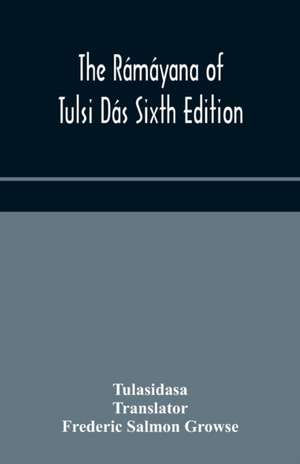 The Rámáyana of Tulsi Dás Sixth Edition de Tulasidasa