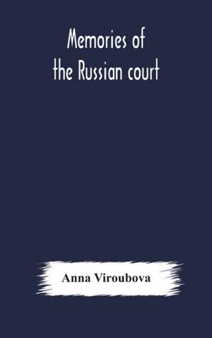 Memories of the Russian court de Anna Viroubova