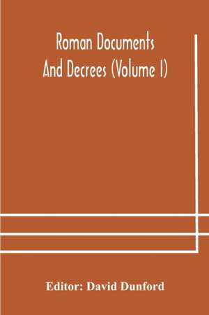 Roman documents and decrees (Volume I) de David Dunford