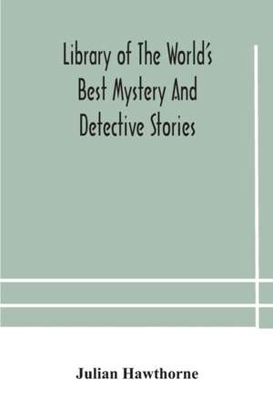 Library of the world's best mystery and detective stories de Julian Hawthorne