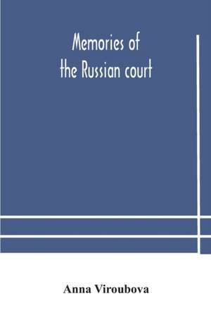 Memories of the Russian court de Anna Viroubova