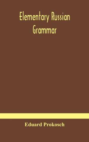 Elementary Russian Grammar de Eduard Prokosch