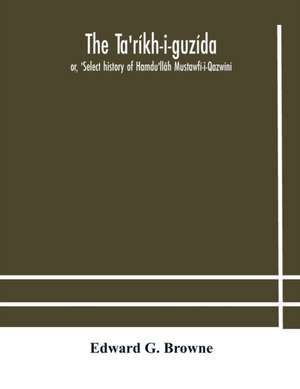 The Ta'ríkh-i-guzída de Edward G. Browne