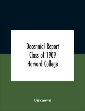 Decennial Report; Class Of 1909 Harvard College de Unknown