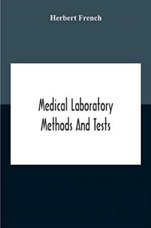 Medical Laboratory Methods And Tests de Herbert French