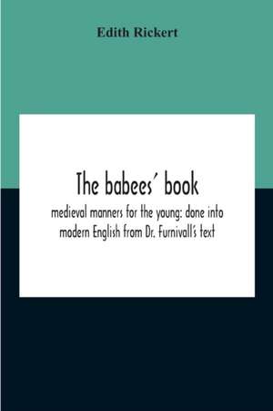 The Babees' Book de Edith Rickert